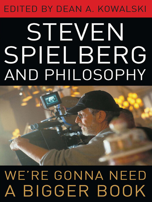 Title details for Steven Spielberg and Philosophy by Dean A. Kowalski - Available